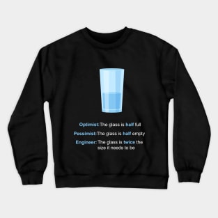 Optimist, Pessimist, Engineer Crewneck Sweatshirt